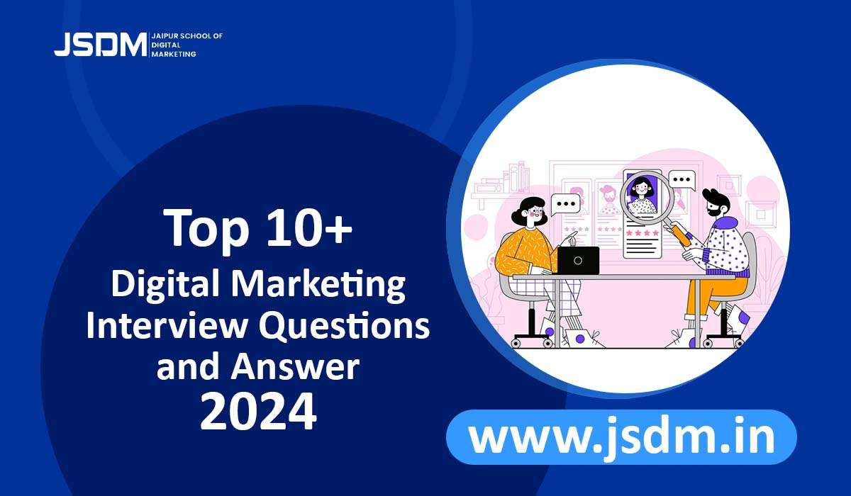 Top 10+ Digital Marketing Interview Questions and Answers 2024