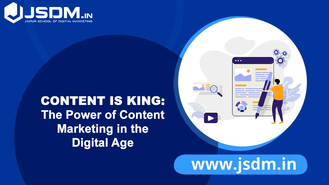 Content is King: The Power of Content Marketing in the Digital Age