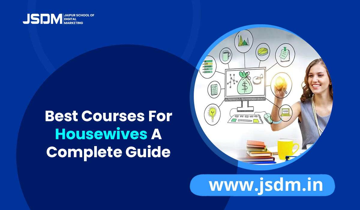 Best Courses For Housewives A Complete Guide