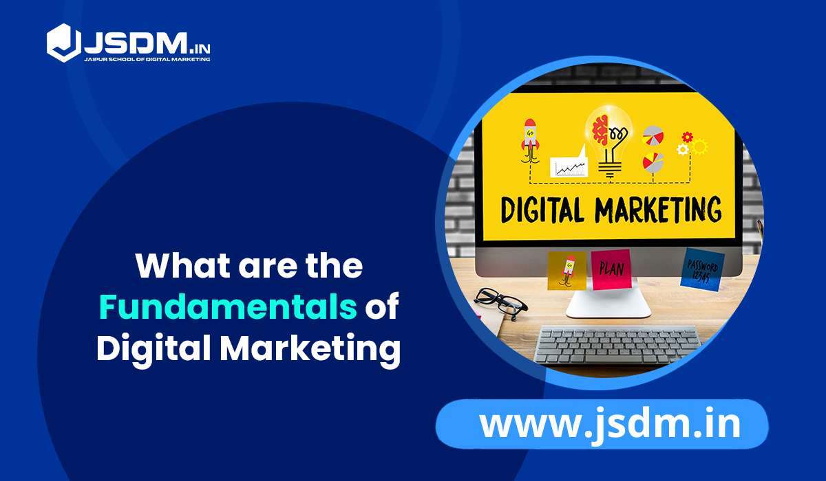 What are the Fundamentals of Digital Marketing