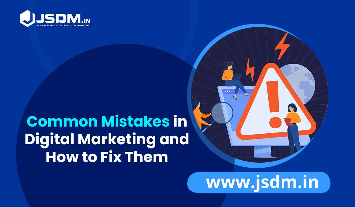 Common Mistakes in Digital Marketing and How to Fix Them