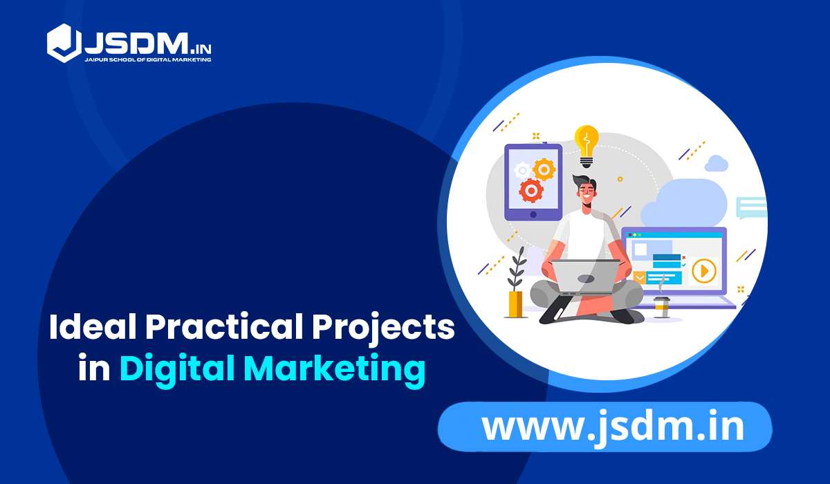 Ideal Practical Projects in Digital Marketing