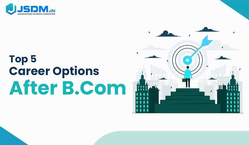 Top 5 Career Options After B.Com