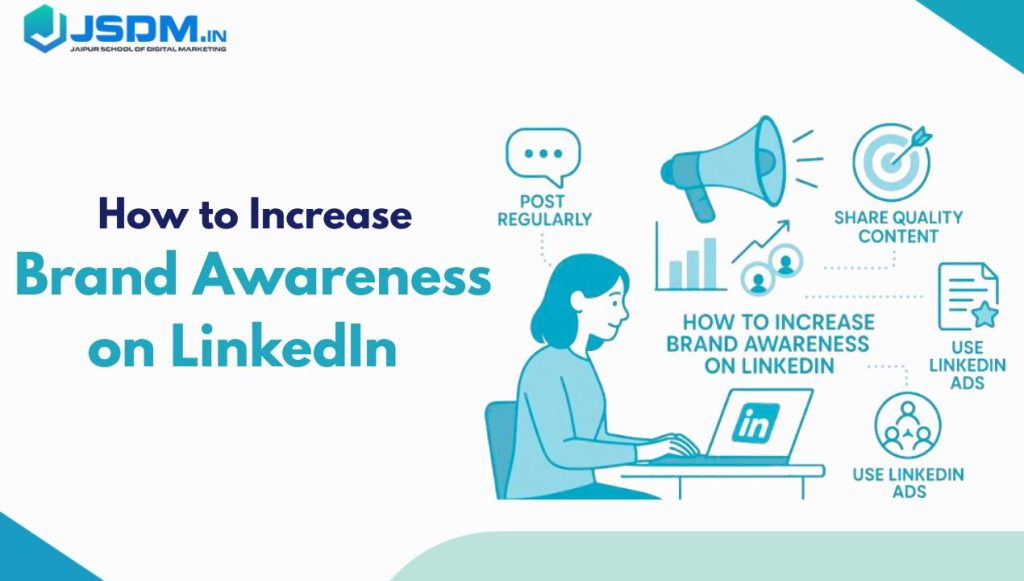 How To Increase Brand Awareness On LinkedIn
