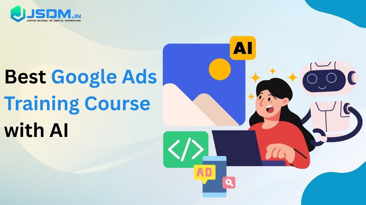 Best Google Ads Training Course with AI