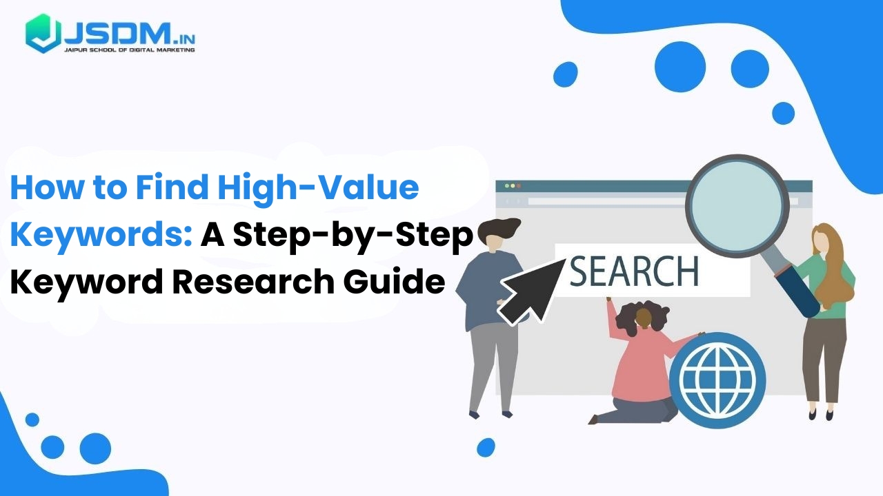 How to Find High-Value Keywords: A Step-by-Step Keyword Research Guide