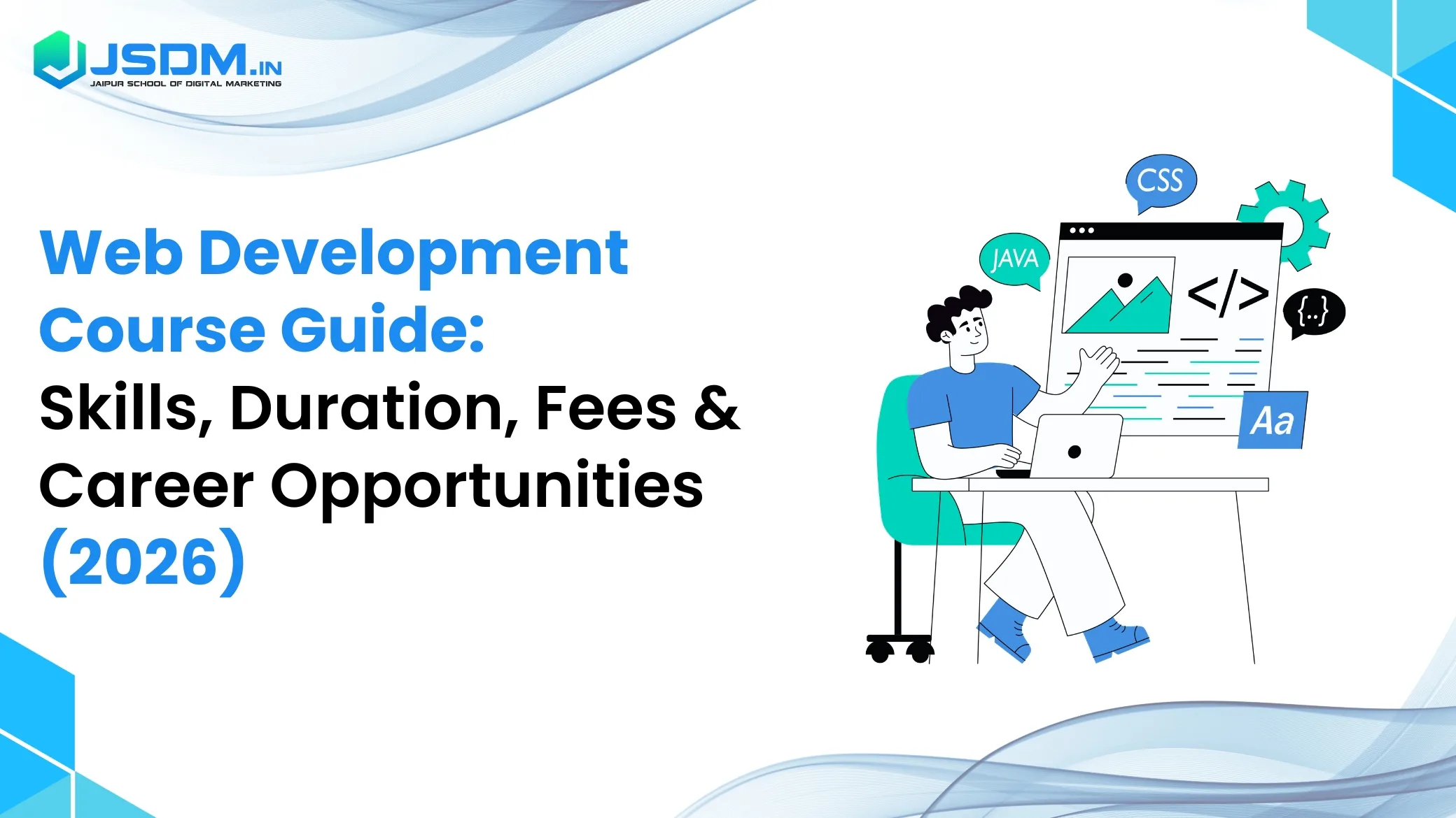 Web Development Course Guide Skills, Duration, Fees & Career Opportunities (2026)