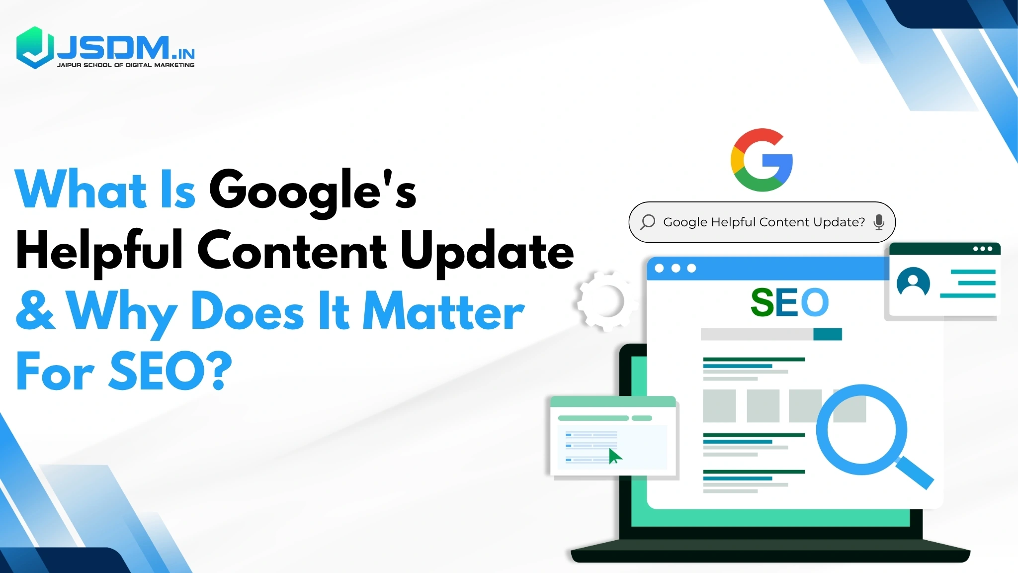 What Is Google's Helpful Content Update & Why Does It Matter For SEO
