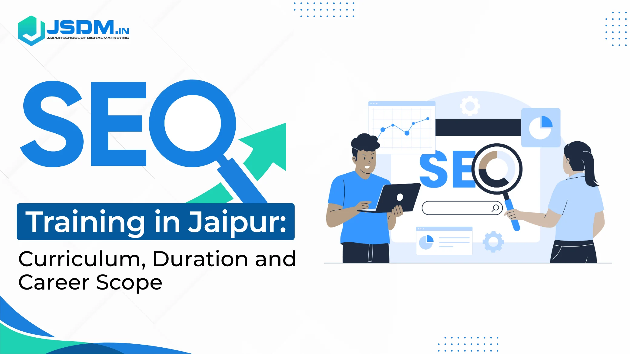 SEO Training in Jaipur Curriculum, Duration and Career Scope